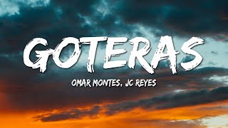 Omar Montes amp JC Reyes  Goteras LetraLyrics [upl. by Teyut]