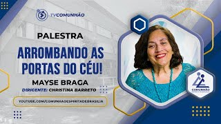 Mayse Braga 2023  ARROMBANDO AS PORTAS DO CÉU PALESTRA ESPÍRITA [upl. by Sebastian]