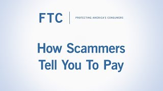 How Scammers Tell You To Pay  Federal Trade Commission [upl. by Allerim375]