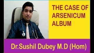 THE CASE OF ARSENICUM ALBUM ACUTE GASTROENTERITIS  Dr Sushil Dubey [upl. by Ecnarf]