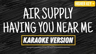 AIR SUPPLY  HAVING YOU NEAR ME KARAOKE VERSION FEMALE KEY [upl. by Boor]