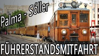 Führerstandsmitfahrt Ferrocarril de Soller von Palma de Mallorca bis Sóller [upl. by Enrol210]