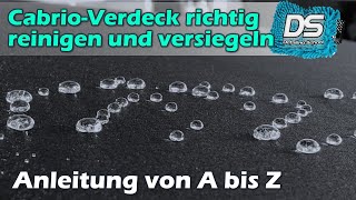 CabrioVerdeck richtig reinigen und versiegeln  Anleitung von A bis Z [upl. by Sotos111]