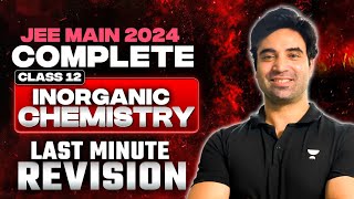 JEE Main 2024 Complete Class 12th Last Minute Revision Inorganic Chemistry [upl. by Retswerb]