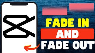 How To Fade In And Fade Out Video In CapCut Mobile [upl. by Zigmund]