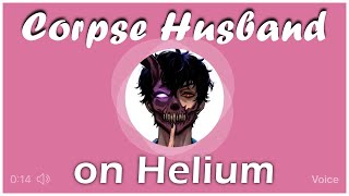 Corpses Voice if he Inhaled Helium [upl. by Thaddeus]