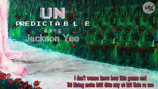 Vietsub  Lyrics Unpredictable  Jackson Yee 易烊千玺 [upl. by Drews]