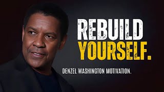 DENZEL WASHINGTON  REBUILD YOURSELF  Denzel Washington Best Motivational Speech [upl. by Lenhard]