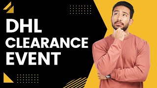 DHL Clearance Event What Does it Mean What do you do [upl. by Asiuqram]