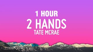 1 HOUR Tate McRae  2 hands Lyrics [upl. by Oznola]