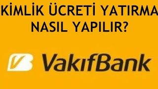 Vakıfbank Kimlik Ücreti Yatırma Nasıl Yapılır [upl. by Raddy]