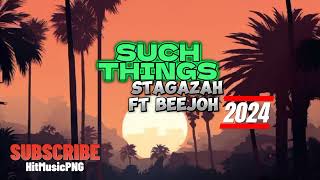 STAGAZAH FT BEEJOH  SUCH THINGS  LATEST PNG MUSIC 2024 [upl. by Atem]