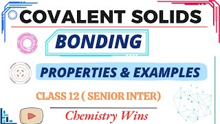 COVALENT SOLIDS BONDING PROPERTIES AND EXAMPLES  CLASS 12 sadhanadhananjaya CHEMISTRY WINS [upl. by Inal]