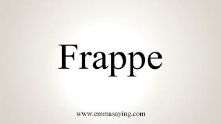 How To Pronounce Frappe [upl. by Moguel]