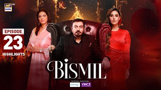 Bismil Episode 23  Highlights  Hareem Farooq  Nauman Ijaz  ARY Digital Drama [upl. by Ddart]