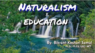 Naturalism and Education For BEd MEd All University [upl. by Yesteb]