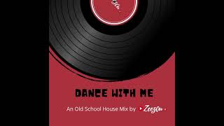 Dance With Me An Old School House Mix by Zeez0u [upl. by Schilling547]