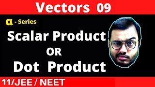 Vectors 09  Scalar Product Or Dot Product of Vectors [upl. by Lered]