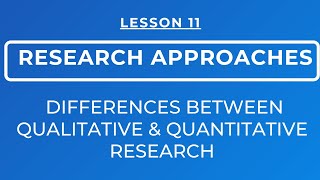 LESSON 11  DIFFERENCES BETWEEN QUALITATIVE AND QUANTITATIVE RESEARCH APPROACHES [upl. by Livvi6]