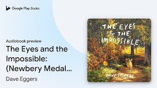 The Eyes and the Impossible Newbery Medal… by Dave Eggers · Audiobook preview [upl. by Arabela810]