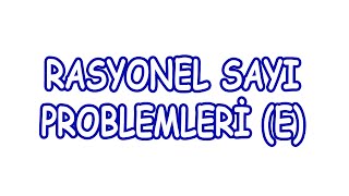 Rasyonel Sayı Problemleri E [upl. by Setarcos]