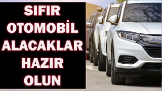 7 TEMMUZ SONRASI SIFIR OTOMOBİL ALACAKLAR HAZIR OLUN [upl. by Arakawa]