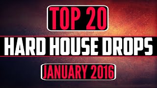 Top 20 Hard House Drops January 2016 [upl. by Reste80]