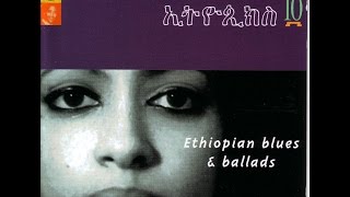 Ethiopiques 10  Ethiopian Blues and ballads Full Album HQ [upl. by Eric]