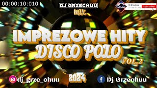 ❤️ IMPREZOWE HITY DISCO POLO 2024 🪩  Dj Grzechuu Mix 🎵 2 [upl. by Pattison]