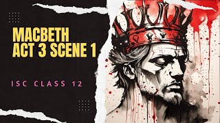 Macbeth Act 3 Scene 1  Linebyline Explanation by Sudhir Sir  iscclass12  SWS ISC2025 [upl. by Brenna]