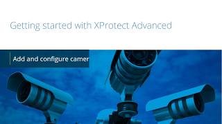 Getting Started with XProtect Add cameras [upl. by Oinolopa]