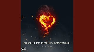 slow it down menak [upl. by Nirel]