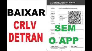 BAIXAR CRLV DETRAN Como imprimir o documento do seu carro sem App [upl. by Neitsabes]