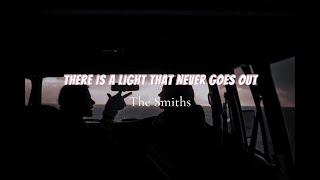 There Is a Light That Never Goes Out  The Smiths Lyrics [upl. by Baniez85]