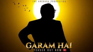 Garam hai Teaser Out Now [upl. by Assenat]