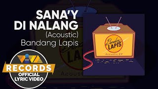 Bandang Lapis  Sanay Di Nalang ACOUSTIC EP Official Lyric Video [upl. by Theron]