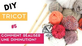 TUTO DIY TRICOT Comment faire des Diminutions au Tricot [upl. by Asilam]