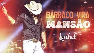 Loubet  Barraco Vira Mansão [upl. by Julina237]