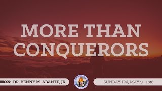 More Than Conquerors  Dr Benny M Abante Jr [upl. by Gilly]