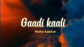 Gaddi kaali  Neha Kakkar amp Rohanpreet Singh new song Lyric LyricLoom lyrics hindisong love [upl. by Pellet915]