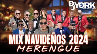 MIX NAVIDEÑOS MERENGUE LOS MAS SONADO 2024 DJ YORK [upl. by Herwin]