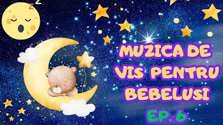 🌙 Muzica de Adormit Bebelusii Ep6  Cantece Copii in Romana ⭐ [upl. by Placeeda274]