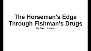 The Horsemans Edge Through Fishmans Drugs  July 26 2024 [upl. by Ttevi61]