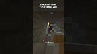 I TRICKED MY FRIEND TO PLAY A MINECRAFT HORROR MOD [upl. by Nasas41]