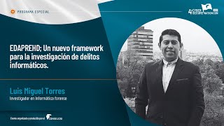 EDAPREHD Un nuevo framework para la investigación de delitos informáticos  Luis Torres [upl. by Ursas570]