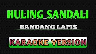 HULING SANDALI BY DECEMBER AVENUE KARAOKE [upl. by Leva]