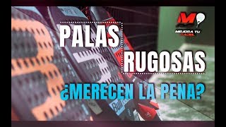 PALAS RUGOSAS ¿MEJORES PALAS ¿Merecen la pena o solo es Marketing [upl. by Lehcnom]