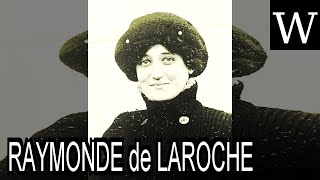 RAYMONDE de LAROCHE  WikiVidi Documentary [upl. by Nabois]