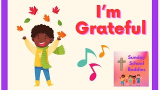 I’m Grateful  Thanksgiving Worship Song for Kids  Sunday School Buddies [upl. by Ayyidas]