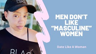 Men Don’t Like “Masculine” Women [upl. by Arikal]